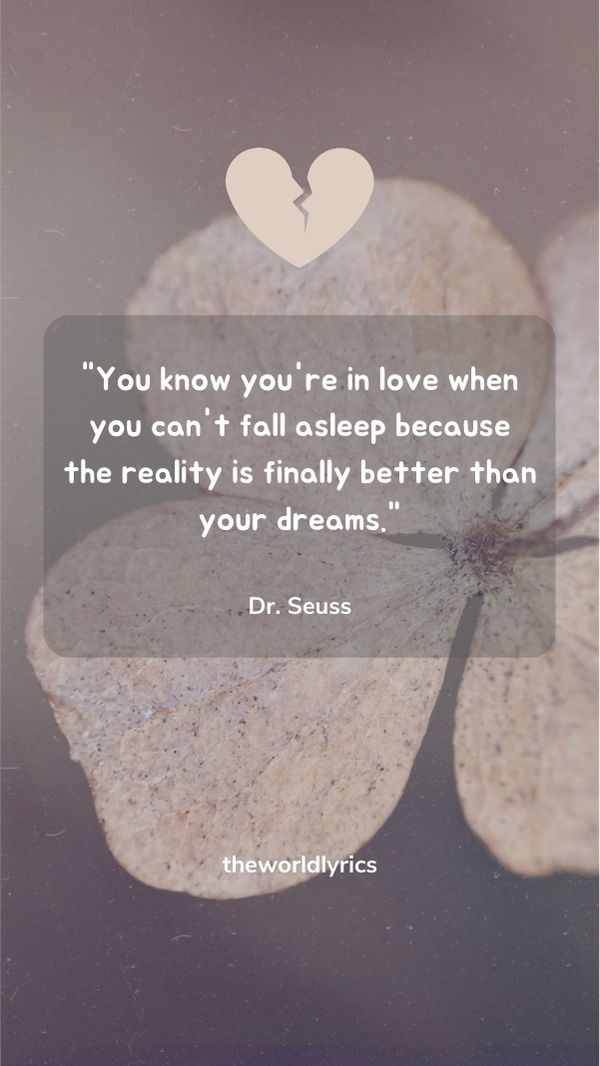 You know you're in love when you can't fall asleep because the reality is finally better than your dreams